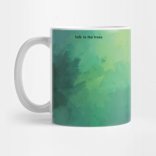 Talk to the trees Mug